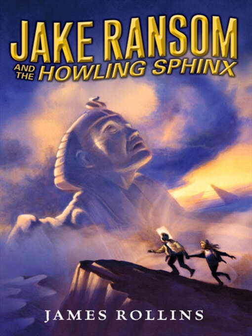 Title details for Jake Ransom and the Howling Sphinx by James Rollins - Available
